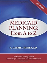 Medicaid Planning: From A to Z (2014) (Paperback)