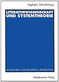 Literaturwissenschaft Und Systemtheorie: Positionen, Kontroversen, Perspektiven (Paperback, 1993)