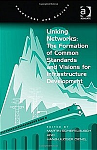 Linking Networks: The Formation of Common Standards and Visions for Infrastructure Development (Hardcover)