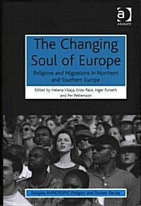 The Changing Soul of Europe : Religions and Migrations in Northern and Southern Europe (Hardcover, New ed)