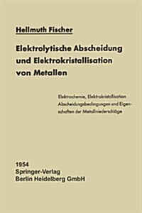 Elektrolytische Abscheidung Und Elektrokristallisation Von Metallen (Paperback, Softcover Repri)