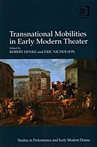 Transnational Mobilities in Early Modern Theater (Hardcover)