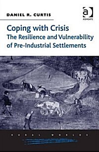 Coping with Crisis: The Resilience and Vulnerability of Pre-Industrial Settlements (Hardcover)