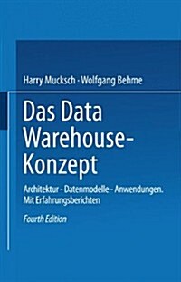 Das Data Warehouse-Konzept: Architektur -- Datenmodelle -- Anwendungen (Paperback, 4, 4, Vollst. Uber)