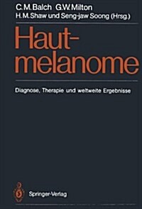 Hautmelanome: Diagnose, Therapie Und Weltweite Ergebnisse (Paperback, Softcover Repri)