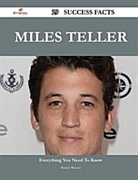 Miles Teller 29 Success Facts - Everything You Need to Know about Miles Teller (Paperback)