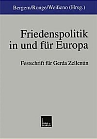 Friedenspolitik in Und Fur Europa : Festschrift Fur Gerda Zellentin Zum 65. Geburtstag (Paperback, 1999 ed.)