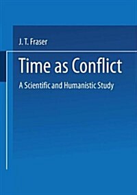 Time as Conflict: A Scientific and Humanistic Study (Paperback, Softcover Repri)