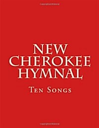 New Cherokee Hymnal: Ten Songs (Paperback)
