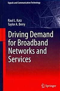 Driving Demand for Broadband Networks and Services (Hardcover)