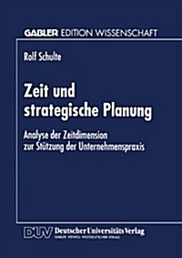 Zeit Und Strategische Planung: Analyse Der Zeitdimension Zur St?zung Der Unternehmenspraxis (Paperback, 1996)