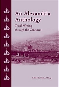 An Alexandria Anthology: Travel Writing Through the Centuries (Hardcover)