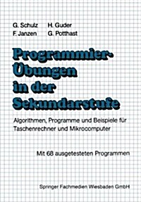 Programmier?ungen in Der Sekundarstufe: Algorithmen, Programme Und Beispiele F? Taschenrechner Und Mikrocomputer (Paperback, 1984)