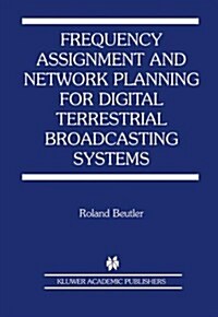 Frequency Assignment and Network Planning for Digital Terrestrial Broadcasting Systems (Paperback)