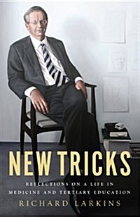 New Tricks: Reflections on a Life in Medicine and Tertiary Education (Paperback)