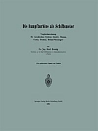 Die Dampfturbine ALS Schiffsmotor: Vergleichsrechnung F? Verschiedene Systeme (Zoelly, Rateau, Curtis, Parsons, Melms-Pfenninger) (Paperback, 1911)