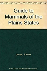 Guide to Mammals of the Plains States (Hardcover)