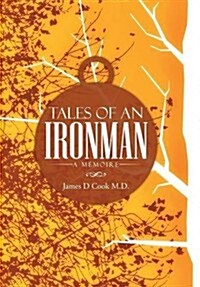 Tales of an Ironman: A Memoire (Hardcover)
