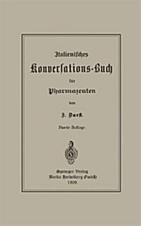 Italienisches Konversations-Buch F? Pharmazeuten (Paperback, 2, 2. Aufl. 1909)