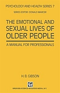 The Emotional and Sexual Lives of Older People : A Manual for Professionals (Paperback, 1992 ed.)