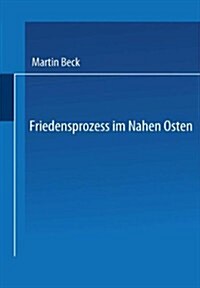 Friedensprozess Im Nahen Osten: Rationalit?, Kooperation Und Politische Rente Im Vorderen Orient (Paperback, 2002)