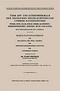 ?er Art- Und Altersmerkmale Der Weiblichen Geschlechtsorgane Unserer Hauss?getiere: Pferd, Rind, Kalb, Schaf, Ziege, Kaninchen, Meerschweinchen, Sch (Paperback, 1933)