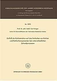 Einfluss Der Kohlestruktur Auf Das Verhalten Von Kohlen Und Kohle-Komponenten Bei Unterschiedlichen Schwelprozessen (Paperback, 1970 ed.)