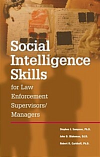 Social Intelligence Skills for Law Enforcement Supervisors/Managers (Paperback, CD-ROM)