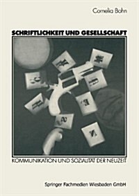 Schriftlichkeit Und Gesellschaft: Kommunikation Und Sozialit? Der Neuzeit (Paperback, 1999)