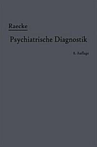 Grundriss Der Psychiatrischen Diagnostik: Nebst Einem Anhang Enthaltend Nebst Einem Anhang Die F? Den Psychiater Wichtigsten Gesetzesbestimmungen Und (Paperback, 8, 8. Aufl. 1920.)