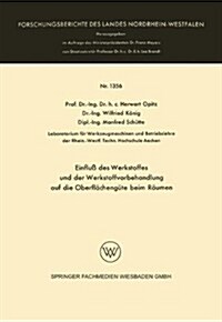 Einfluss Des Werkstoffes Und Der Werkstoffvorbehandlung Auf Die Oberflachengute Beim Raumen (Paperback, 1964 ed.)