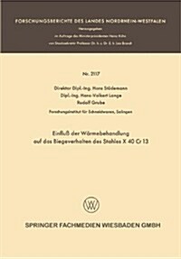 Einfluss Der Warmebehandlung Auf Das Biegeverhalten Des Stahles X 40 Cr 13 (Paperback, 1970 ed.)