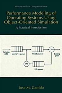 Performance Modeling of Operating Systems Using Object-Oriented Simulations: A Practical Introduction (Paperback, Softcover Repri)