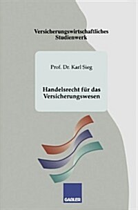 Handelsrecht Fur Das Versicherungswesen (Paperback, 2nd 2. Aufl. 1996 ed.)