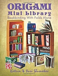 Origami Mini Library: Bookbinding with Folds Alone (Paperback)