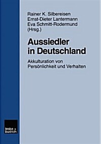 Aussiedler in Deutschland : Akkulturation Von Persoenlichkeit Und Verhalten (Paperback, 1999 ed.)