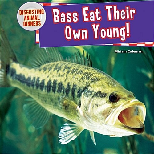 Bass Eat Their Own Young! (Library Binding)