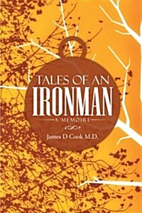 Tales of an Ironman: A Memoire (Paperback)