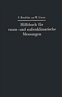Hilfsbuch F? Raum- Und Au?nklimatische Messungen: Mit Besonderer Ber?ksichtigung Des Katathermometers (Paperback, Softcover Repri)