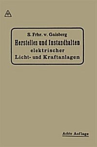 Herstellen Und Instandhalten Elektrischer Licht-Und Kraftanlagen: Ein Leitfaden Auch F? Nicht-Techniker (Paperback, 8, 8. Aufl. 1918)