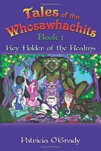 Tales of the Whosawhachits: Key Holder of the Realms Book 1 (Paperback)