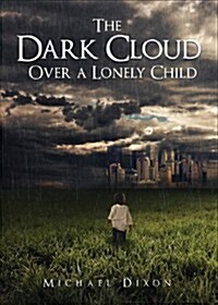 The Dark Cloud Over a Lonely Child (Paperback)