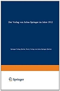 Der Verlag Von Julius Springer Im Jahre 1912: Ein Bibliographischer Jahresbericht (Paperback, 1982)