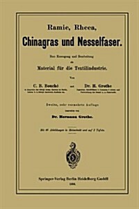 Ramie, Rheea, Chinagras Und Nesselfaser: Ihre Erzeugung Und Bearbeitung ALS Material F? Die Textilindustrie (Paperback, 2, 2. Aufl. 1884)