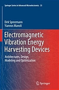 Electromagnetic Vibration Energy Harvesting Devices: Architectures, Design, Modeling and Optimization (Paperback, 2012)