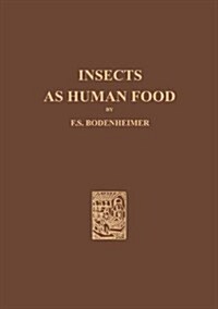 Insects as Human Food: A Chapter of the Ecology of Man (Paperback, Softcover Repri)