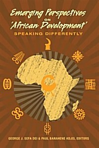 Emerging Perspectives on African Development: Speaking Differently (Paperback)