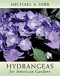 Hydrangeas for American Gardens (Hardcover, Compact Disc)