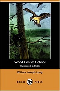Wood Folk at School (Illustrated Edition) (Dodo Press) (Paperback)