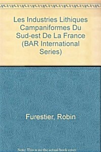 Les Industries Lithiques Campaniformes Du Sud-Est de la France (Paperback)
